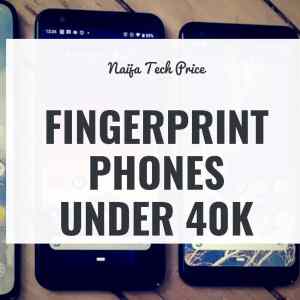 fingerprint phones under 40k naira