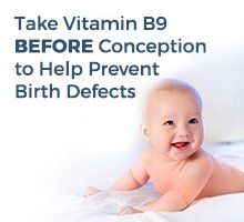 Take Vitamin B9 BEFORE Conception to Help Prevent Birth Defects